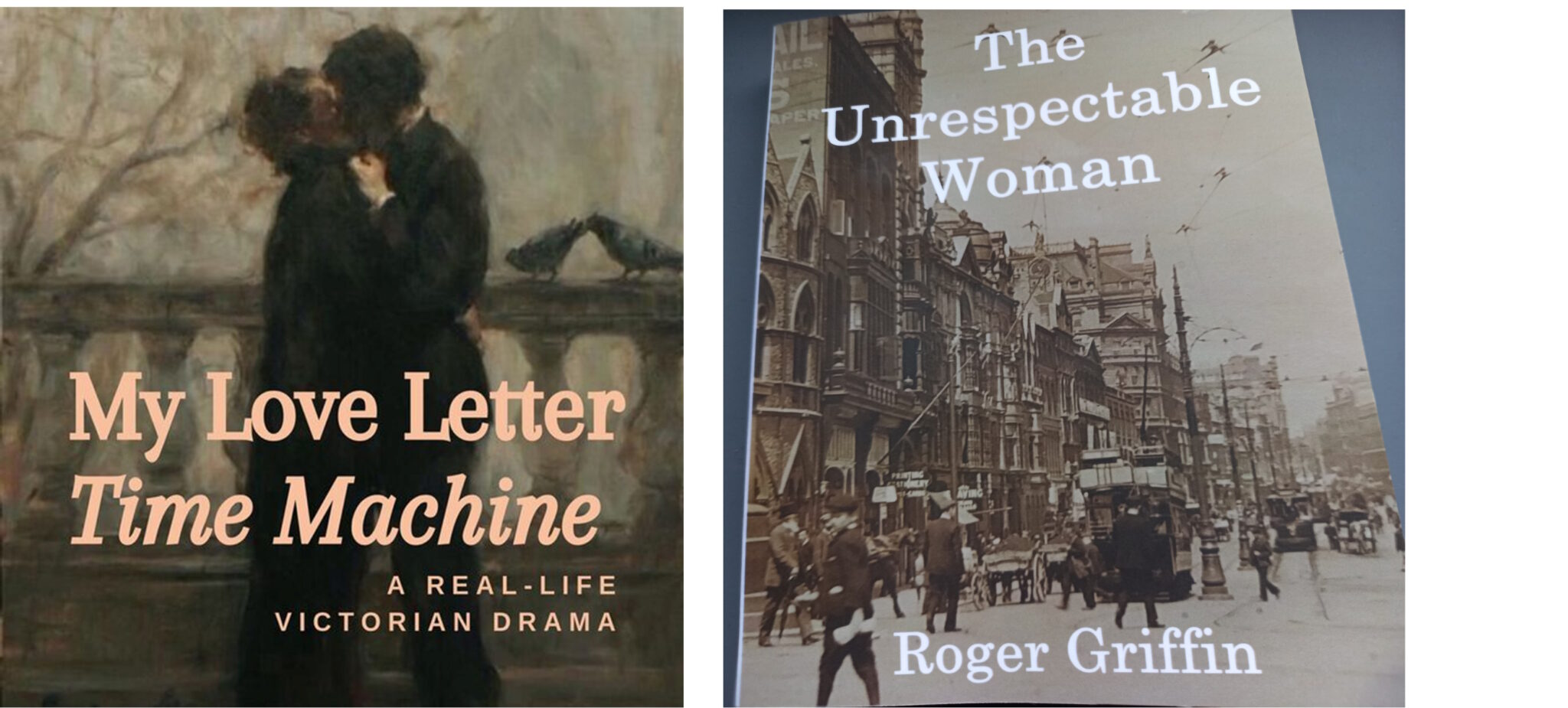 The image on the left is a slightly blurred Victorian looking painting with two people kissing and the text: My Love Letter Time Machine - a real-life Victorian Drama.

The image on the right is a book cover in black and white of a photo of an Edwardian Cardiff street.